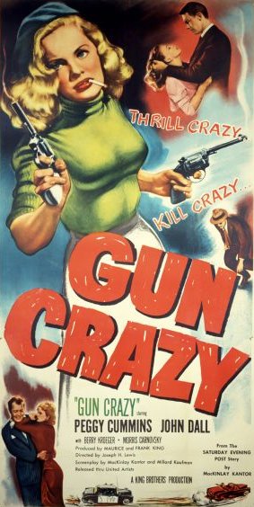 Poster for Gun Crazy (also known as Deadly Is the Female), a 1950 film noir, directed by Joseph H. Lewis, and featuring Peggy Cummins