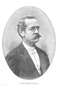D. Ricardo Palma, Miembro Correspondiente de las Reales Academias Española y de la Historia, y Director de la Biblioteca Nacional de Lima